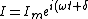 I = I_m e^{i(\omega t+\delta)}